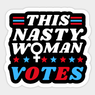 Nasty Woman Shirt Nasty Woman Vote Feminist Sticker